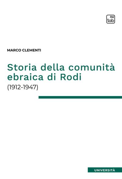 Clementi, M: Storia della comunità ebraica di Rodi (1912-194