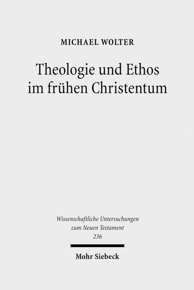 Theologie und Ethos im frühen Christentum