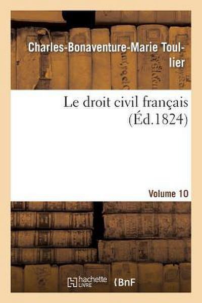 Le Droit Civil Français. Vol.10