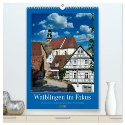 Waiblingen im Fokus (hochwertiger Premium Wandkalender 2026 DIN A2 hoch), Kunstdruck in Hochglanz