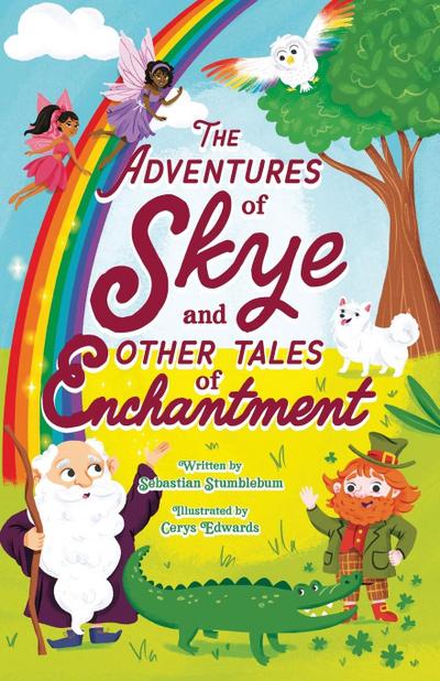 Stumblebum, S: Adventures of Skye and Other Tales of Enchant