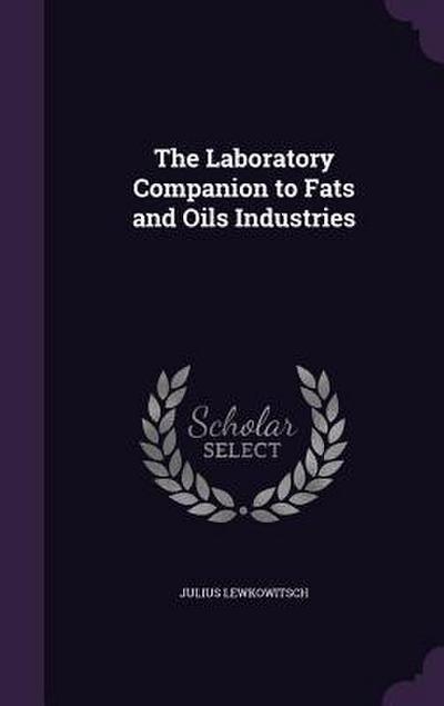 The Laboratory Companion to Fats and Oils Industries