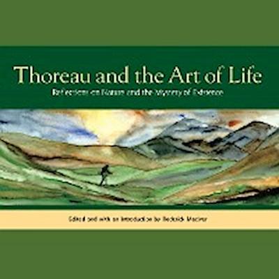 Thoreau and the Art of Life: Reflections on Nature and the Mystery of Existence