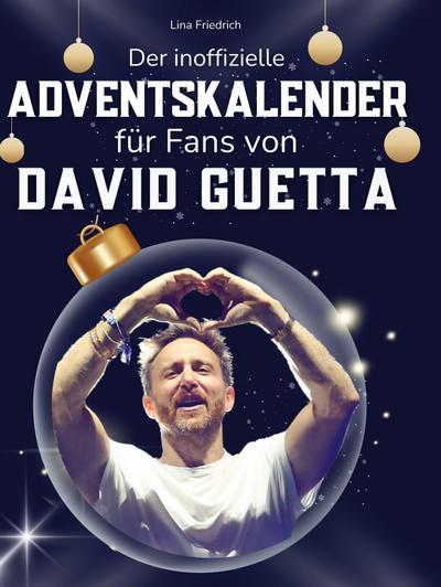 Der inoffizielle Adventskalender für Fans von David Guetta