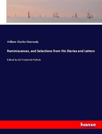 Reminiscences, and Selections from His Diaries and Letters