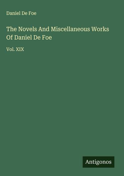 The Novels And Miscellaneous Works Of Daniel De Foe