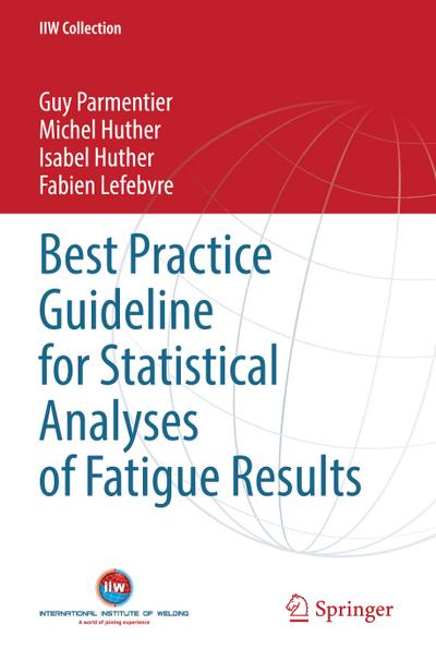Best Practice Guideline for Statistical Analyses of Fatigue Results