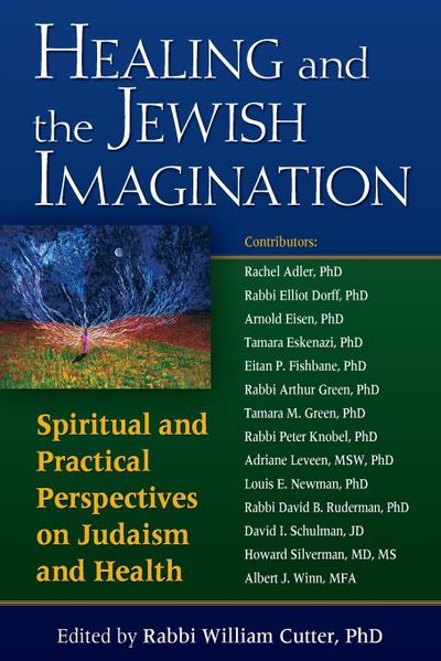 Healing and the Jewish Imagination: Spiritual and Practical Perspectives on Judaism and Health