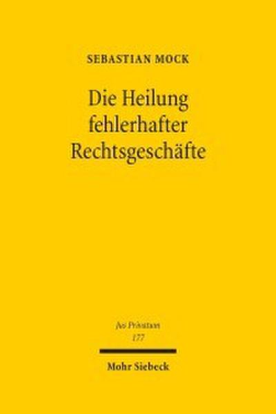 Die Heilung fehlerhafter Rechtsgeschäfte