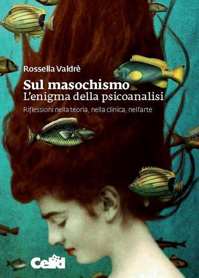 Valdrè, R: Sul masochismo. L’enigma della psicoanalisi. Rifl