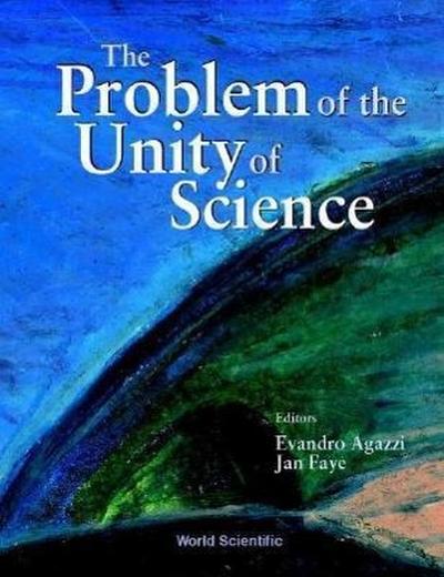 Problem of the Unity of Science, the - Proceedings of the Annual Meeting of the International Academy of the Philosophy of Science