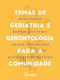 Temas de geriatria e gerontologia para a comunidade