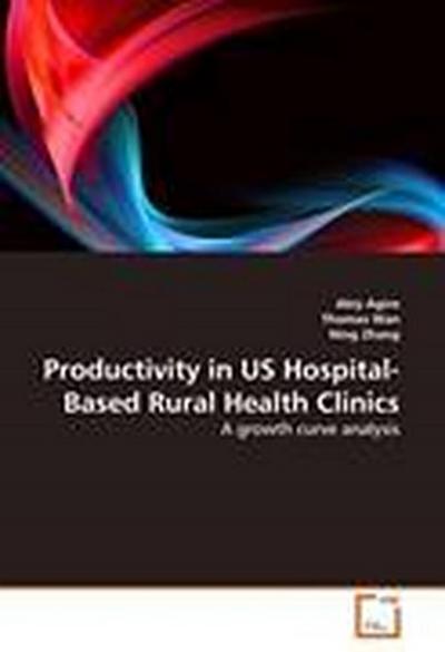 Productivity in US Hospital-Based Rural Health Clinics