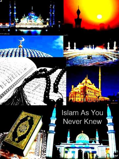 Islam As You Never Knew