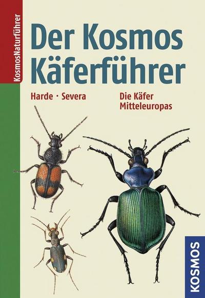 Der Kosmos Käferführer: Die Käfer Mitteleuropas - Karl Wilhelm Harde Harde, Frantisek Severa