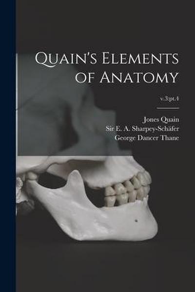 Quain’s Elements of Anatomy; v.3: pt.4