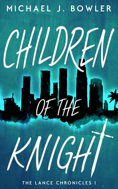 Children of the Knight (The Lance Chronicles, #1)