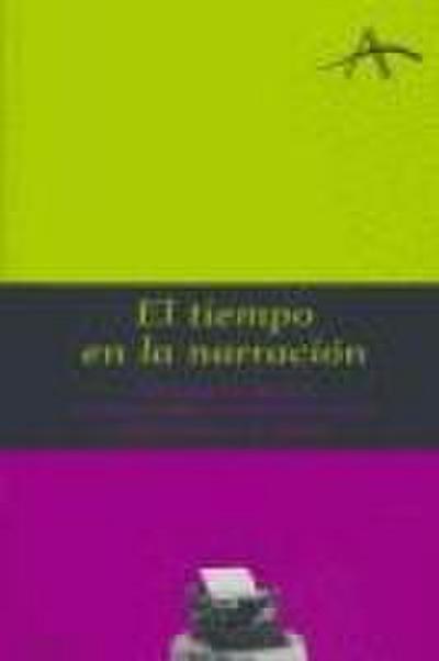 El tiempo en la narración : claves para organizar la trama y crear una estructura eficaz en el cuento o la novela