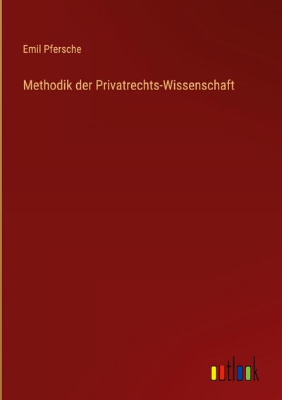 Methodik der Privatrechts-Wissenschaft