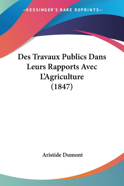 Des Travaux Publics Dans Leurs Rapports Avec L’Agriculture (1847)