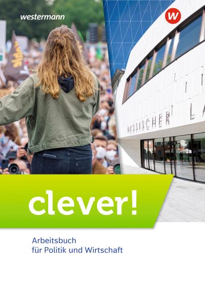 clever! Schulbuch. Arbeitsbuch für Politik und Wirtschaft für Gymnasien in Hessen