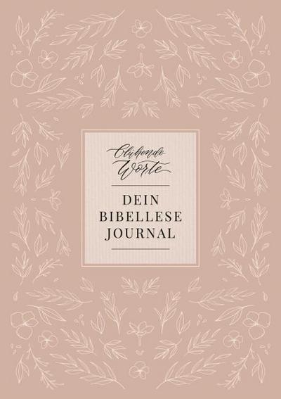 Blühende Worte. Dein Bibellese-Journal