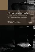 El tiempo contraído. Canon, discurso y circunstancia de la narrativa cubana (1959-2000)