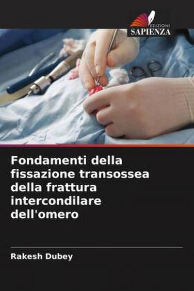 Fondamenti della fissazione transossea della frattura intercondilare dell’omero
