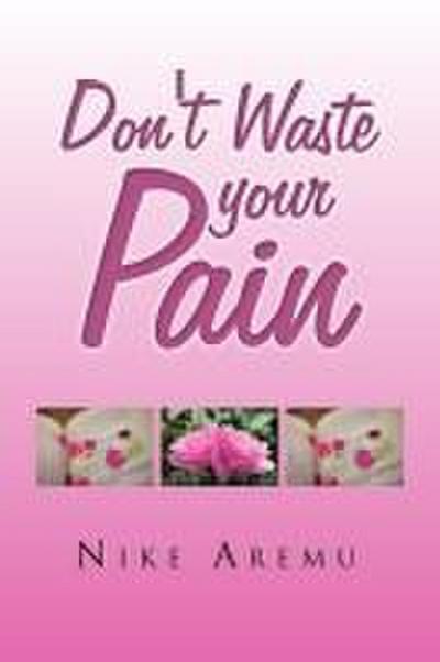 Don’t Waste Your Pain