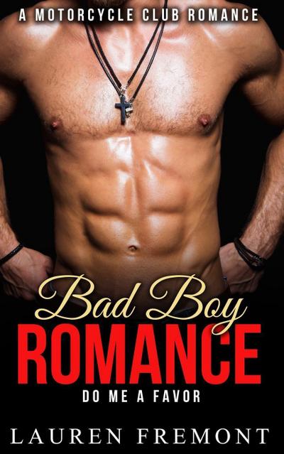 Bad Boy Romance: Do Me A Favor (( Motorcycle Club, Biker Erotica, Rough Taboo, Suspense Erotica ))