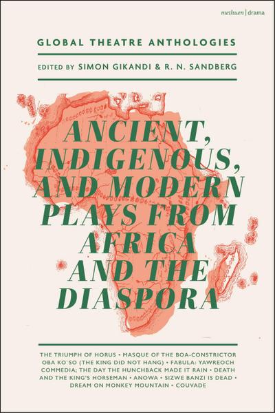 Global Theatre Anthologies: Ancient, Indigenous and Modern Plays from Africa and the Diaspora