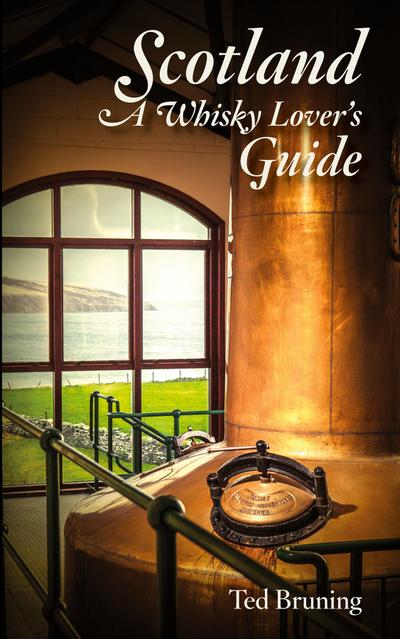 Scotland, A Whisky Lover’s Guide