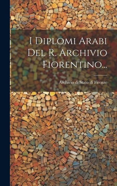 I Diplomi Arabi Del R. Archivio Fiorentino...
