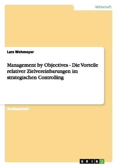 Management by Objectives - Die Vorteile relativer Zielvereinbarungen im strategischen Controlling