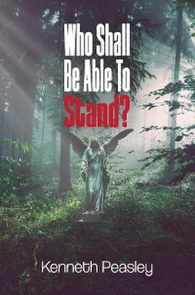 Who Shall Be Able to Stand?