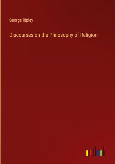Discourses on the Philosophy of Religion