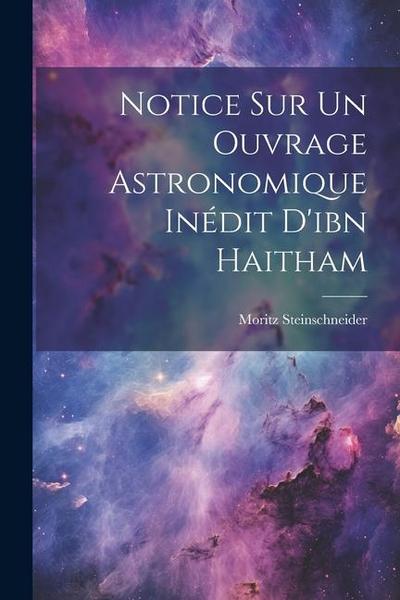 Notice Sur Un Ouvrage Astronomique Inédit D’ibn Haitham