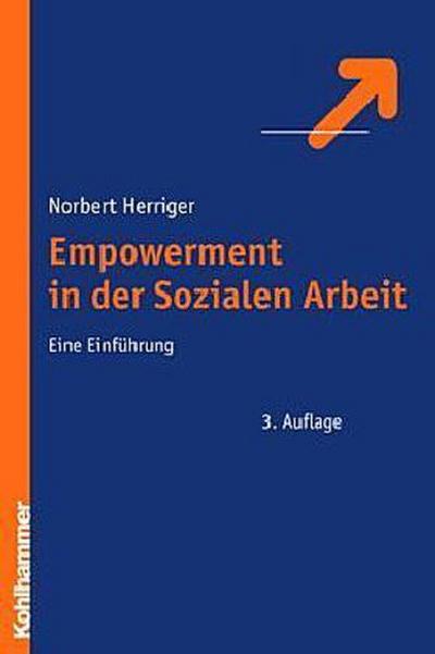Empowerment in der Sozialen Arbeit: Eine Einführung - Norbert Herriger
