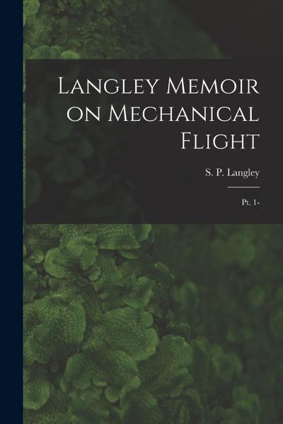 Langley Memoir on Mechanical Flight: Pt. 1