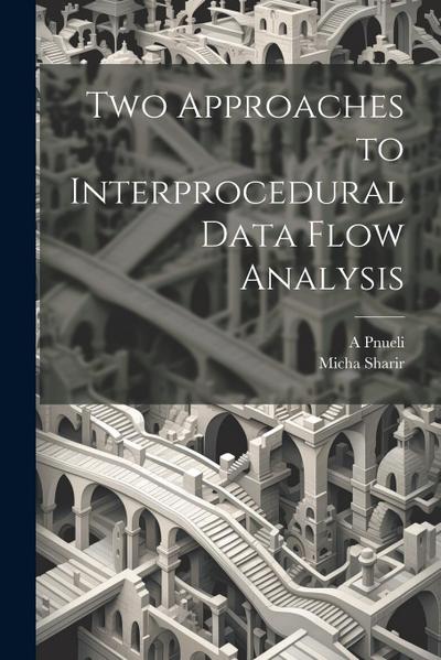 Two Approaches to Interprocedural Data Flow Analysis
