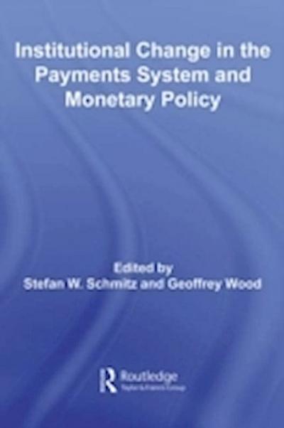 Institutional Change in the Payments System and Monetary Policy