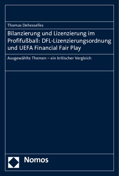 Bilanzierung und Lizenzierung im Profifußball: DFL-Lizenzierungsordnung und UEFA Financial Fair Play