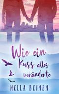 Wie ein Kuss alles veränderte