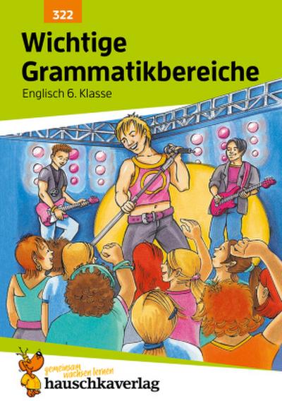 Englisch, Wichtige Grammatikbereiche Wichtige Grammatikbereiche. Englisch 6. Klasse, A5-Heft