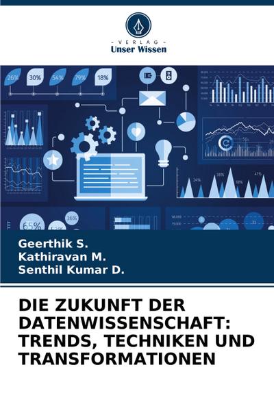 DIE ZUKUNFT DER DATENWISSENSCHAFT: TRENDS, TECHNIKEN UND TRANSFORMATIONEN