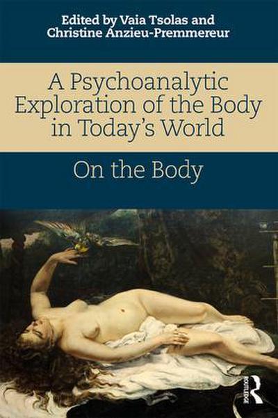 A Psychoanalytic Exploration of the Body in Today’s World