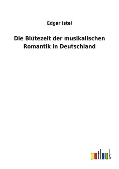 Die Blütezeit der musikalischen Romantik in Deutschland