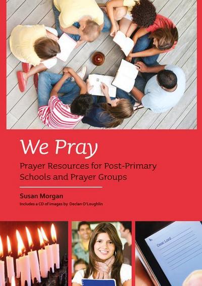 We Pray: Prayer Resources for Post-Primary Schools and Prayer Groups