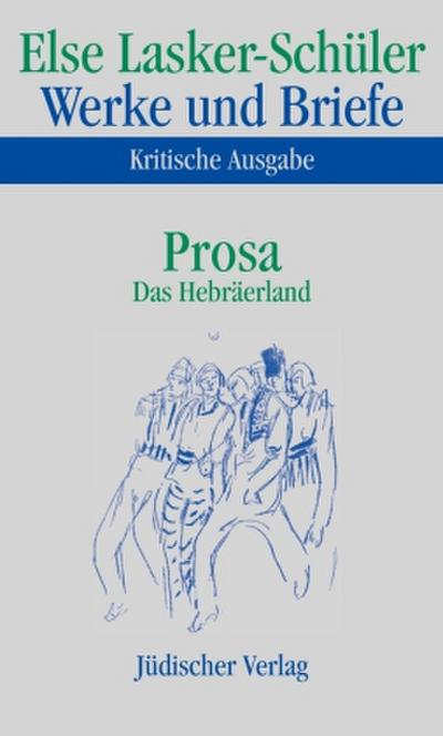 Werke und Briefe, Kritische Ausgabe Prosa, Das Hebräerland