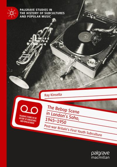 The Bebop Scene in London’s Soho, 1945-1950